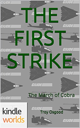 G.I. JOE: The First Strike (Kindle Worlds Novella) (G.I. Joe: The March Of Cobra Book 1)