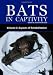 Search : Bats In Captivity - Volume 2: Aspects of Rehabilitation