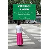Writing Selves in Diaspora: Ethnography of Autobiographics of Korean Women in Japan and the United States (New Asian Anthropology)