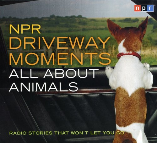 CD-Charts  Search : NPR Driveway Moments: All About Animals