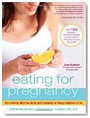 Eating for Pregnancy: The Essential Nutrition Guide and Cookbook for Today's Mothers-to-Be