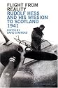 Flight from Reality: Rudolf Hess and His Mission to Scotland 1941