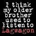 I Think My Older Brother Used to Listen to Lagwagon
