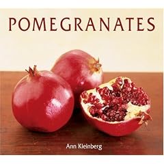 Pomegranates: 70 Celebratory Recipes