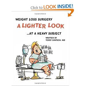 Click here to buy Weight Loss Surgery: A Lighter Look at a Heavy Subject by Terry Simpson, M.D..