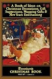Christmas Book -- A 1926 Book of Ideas for Vintage Christmas Decorations, Gift Suggestions, Wrapping Gifts and New Year's Entertaining (27th Edition)