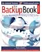 The Backup Book: Disaster Recovery from Desktop to Data Center