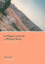 La Région centrale de Michael Snow : Voyage dans la quatrième dimension