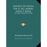 Appunti Di Difesa Per Il Sig. Mario Lopez y Royo Appunti Di Difesa Per Il Sig. Mario Lopez y Royo: In Tema D'Amnistia (1902) in Tema D'Amnistia (1902)