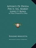 Appunti Di Difesa Per Il Sig. Mario Lopez Y Royo: In Tema D'Amnistia (1902) (Italian Edition)