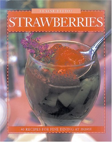 Buy Strawberries: 40 Recipes for Fine Dining at Home (Flavours Cookbook)