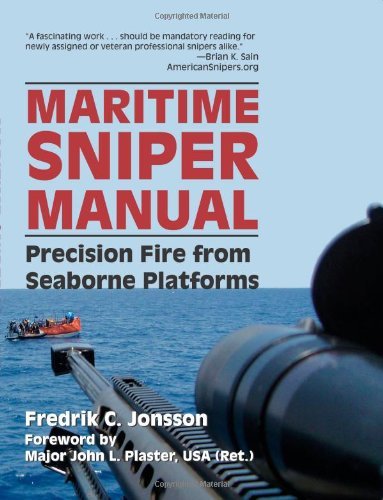 Maritime Sniper Manual Precision Fire from Seaborne Platforms by Jonsson, Frederik C. [Paladin Press,2010] (Paperback)
