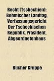 Recht (Tschechien): Bohmischer Landtag, Verfassungsgericht Der Tschechischen Republik, Prasident, Abgeordnetenhaus - 