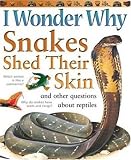 Books : I Wonder Why Snakes Shed Their Skin: and Other Questions About Reptiles (I Wonder Why)
