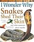 I Wonder Why Snakes Shed Their Skin: and Other Questions About Reptiles (I Wonder Why)
