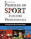 Profiles of Sport Industry Professionals: The People Who Make the Games Happen