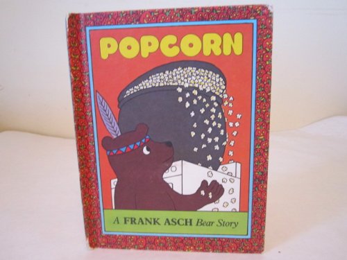 POPCORN, A Frank Asch Bear Story,  A Parents Magazine Read Aloud Original