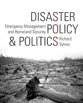Disaster Policy and Politics: Emergency Management and Homeland Security