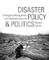 Disaster Policy and Politics: Emergency Management and Homeland Security