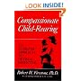 Compassionate Child-Rearing: An In-Depth Approach to Optimal Parenting