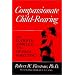 Compassionate Child-Rearing: An In-Depth Approach to Optimal Parenting