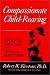 Book Compassionate Child-Rearing: An In-Depth Approach to Optimal Parenting
