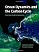Ocean
Dynamics
and
the
Carbon
Cycle:
Principles
and
Mechanisms