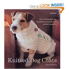 Knitted Dog Coats: Over 20 Designs for Handsome Hounds and Perfect Pooches.