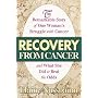 Recovery from Cancer: The Remarkable Story of One Woman's Struggle With Cancer and What She Did to Beat the Odds