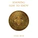 Knowing How to Know : A Practical Philosophy in the Sufi Tradition
