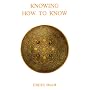 Knowing How to Know : A Practical Philosophy in the Sufi Tradition