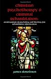  Criminal Rehabilitation
 An Integration of Psychology and Theology for Rehabilitative Effectiveness,
James Slobodzien