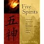 Five Spirits: Alchemical Acupuncture for Psychological and Spiritual Healing