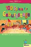 100 Spiele f�r Geburtstage: Ein Buch voller Spiele f�r unvergessliche Geburtstage - Isabelle Bertrand