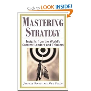 Mastering Strategy: Insights from the World's Greatest Leaders and Thinkers