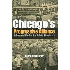 Chicago's Progressive Alliance: Labor And the Bid for Public Streetcars