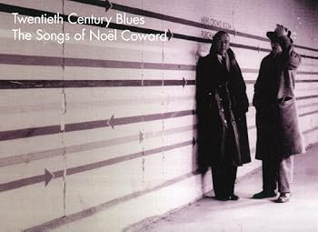 Twentieth Century Blues: Songs of Noel Coward
