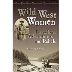 Wild West Women: Travellers, Adventurers and Rebels