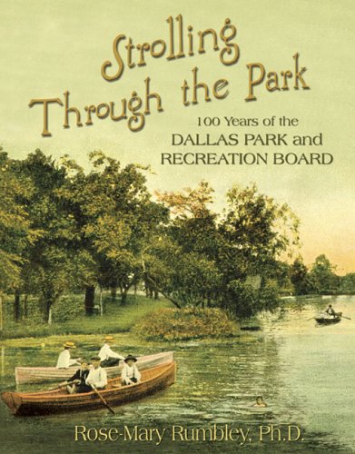 strolling through the park 100 years of the dallas park and recreation board