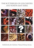 The butterflies of Colchester and North East Essex : a history, natural history and guide