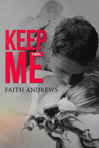 Keep Me by Faith Andrews Keep Me by Faith Andrews