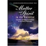 Matter And Spirit In The Universe: Scientific And Religious Preludes To Modern Cosmology (History of Modern Physical Sciences)