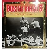 Boxing Greats: An Illustrated History of the Legends of the Ring