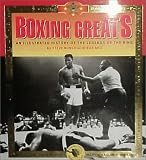 Boxing Greats: An Illustrated History of the Legends of the Ring