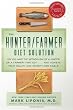 The Hunter/Farmer Diet Solution: Do You Have the Metabolism of a Hunter or a Farmer? Find Out...and Achieve Your Health and Weight-Loss Goals (Healthy Living (Hay House))