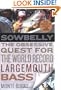 Sowbelly: The Obsessive Quest for the World Record Largemouth Bass