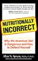 Nutritionally Incorrect: Why the American Diet is Dangerous and How to Defend Yourself