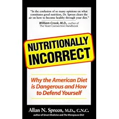 Nutritionally Incorrect: Why the American Diet is Dangerous and How to Defend Yourself