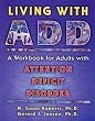 Living With ADD: A Workbook for Adults With Attention Deficit Disorder