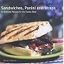 Sandwiches, Panini and Wraps: 50 Delicious Recipes for the Classic Meal